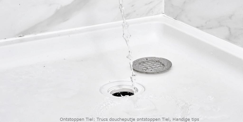 Trucs doucheputje ontstoppen Tiel, Handige tips
